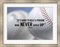 Framed It's Hard to Beat a Person Who Never Gives Up -Babe Ruth