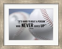 Framed It's Hard to Beat a Person Who Never Gives Up -Babe Ruth