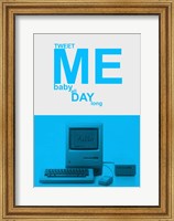 Framed Tweet Me Baby All Day Long