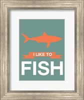 Framed I Like to Fish 1