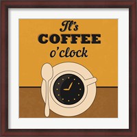 Framed It's Coffee O'clock