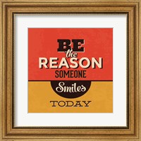 Framed Be The Reason Someone Smiles Today