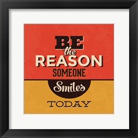 Framed Be The Reason Someone Smiles Today