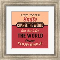 Framed Let Your Smile Change The World