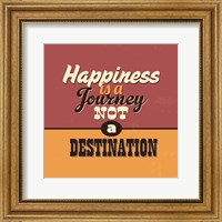 Framed Happiness Is A Journey Not A Destination
