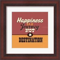 Framed Happiness Is A Journey Not A Destination