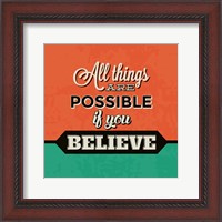 Framed All Things Are Possible If You Believe