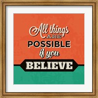 Framed All Things Are Possible If You Believe