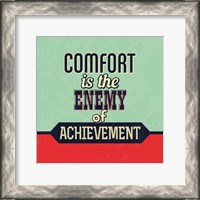 Framed Comfort Is The Enemy Of Achievement
