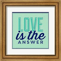 Framed Love Is The Answer 1