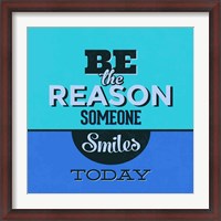 Framed Be The Reason Someone Smiles Today 1