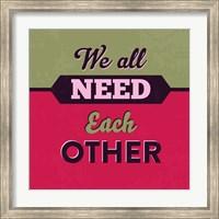 Framed We All Need Each Other 1