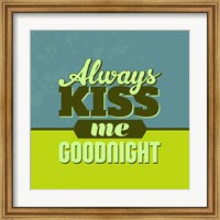 Framed Always Kiss Me Goodnight 1