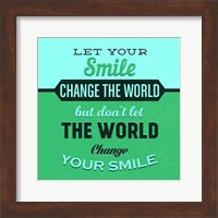Framed Let Your Smile Change The World 1