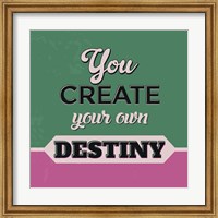 Framed You Create Your Own Destiny 1
