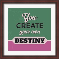 Framed You Create Your Own Destiny 1