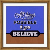 Framed All Things Are Possible If You Believe 1