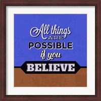 Framed All Things Are Possible If You Believe 1