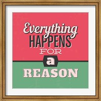 Framed Everything Happens For A Reason 1