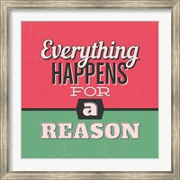 Framed Everything Happens For A Reason 1