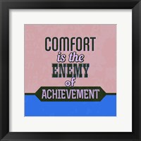 Framed Comfort Is The Enemy Of Achievement 1