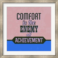 Framed Comfort Is The Enemy Of Achievement 1
