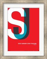 Framed Stay Hungry Stay Foolsih