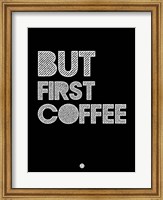 Framed But First Coffee 2