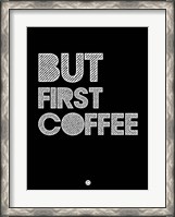 Framed But First Coffee 2