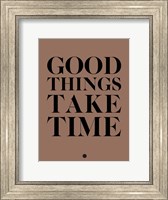 Framed Good Things Take Time 3