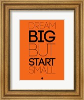 Framed Dream Big But Start Small 2
