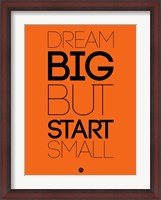 Framed Dream Big But Start Small 2