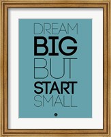 Framed Dream Big But Start Small 3