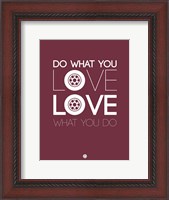Framed Do What You Love Love What You Do 7