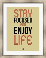 Framed Stay Focused and Enjoy Life 1