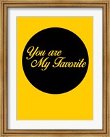 Framed You Are My Favorite 1