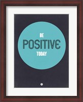 Framed Be Positive Today 2