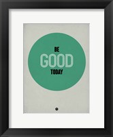 Framed Be Good Today 1