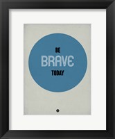 Framed Be Brave Today 1