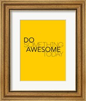 Framed Do Something Awesome Today 1