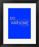 Framed Do Something Awesome Today 2