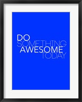 Framed Do Something Awesome Today 2