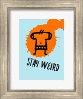 Framed Stay Weird 1