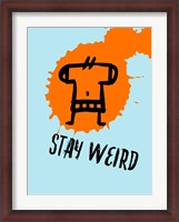 Framed Stay Weird 1