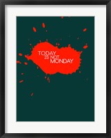 Framed Today Is Not Monday 2