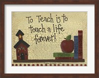 Framed To Teach Is To Touch A Life...