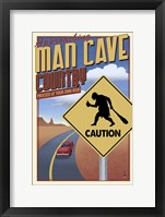 Framed Man Cave Caution