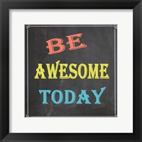 Framed Be Awesome Today