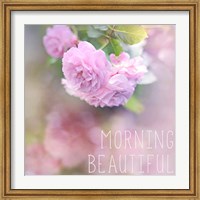 Framed Morning Beautiful
