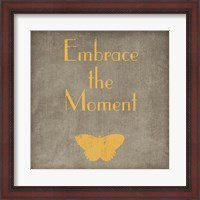 Framed Embrace the Moment